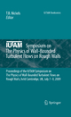 IUTAM Symposium on The Physics of Wall-Bounded Turbulent Flows on Rough Walls - T. B. Nickels