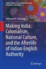 Making India: Colonialism, National Culture, and the Afterlife of Indian English Authority - Makarand R. Paranjape