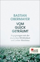 Vom GlÃ¼ck getrÃ¤umt: Begegnungen mit der deutschen Wirklichkeit und Lothar MatthÃ¤us Bastian Obermayer Author