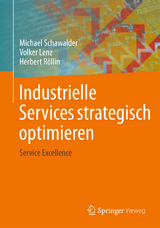 Industrielle Services strategisch optimieren - Michael Schawalder, Volker Lenz, Herbert Röllin
