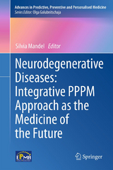 Neurodegenerative Diseases: Integrative PPPM Approach as the Medicine of the Future - 