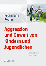 Aggression und Gewalt von Kindern und Jugendlichen - Franz Petermann, Ute Koglin