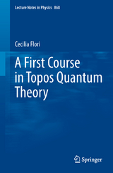 A First Course in Topos Quantum Theory - Cecilia Flori