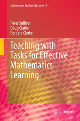 Teaching with Tasks for Effective Mathematics Learning - Peter Sullivan, Doug Clarke, Barbara Clarke