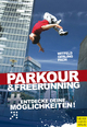 Parkour & Freerunning: Entdecke deine Möglichkeiten! (German Edition)
