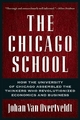 The Chicago School: How the University of Chicago Assembled the Thinkers Who Revolutionized Economics and Business Johan Van Overtveldt Author