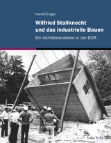 Wilfried Stallknecht und das industrielle Bauen - Harald Engler