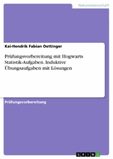 Prüfungsvorbereitung mit Hogwarts Statistik-Aufgaben. Induktive Übungsaufgaben mit Lösungen - Kai-Hendrik Fabian Oettinger