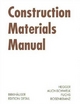 Construction Materials Manual - Manfred Hegger; Volker Auch-Schwelk; Matthias Fuchs; Thorsten Rosenkranz