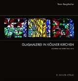Glasmalerei in Kölner Kirchen - Peter Bergthaller
