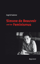 Simone de Beauvoir und der Feminismus: Ausgewählte Aufsätze Ingrid Galster Author