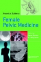 Practical Guide to Female Pelvic Medicine - Willy Davila;  Gamal Ghoniem