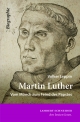 Martin Luther. Vom Mönch zum Feind des Papstes - Volker Leppin