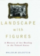 Landscape with Figures: A History of Art Dealing in the United States - Malcolm Goldstein