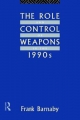 Role and Control of Weapons in the 1990s - Frank Barnaby