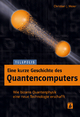 Eine kurze Geschichte des Quantencomputers (TELEPOLIS) - Christian J. Meier