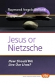 Jesus or Nietzsche - Raymond Angelo Belliotti