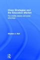 Class Strategies and the Education Market - Stephen J. Ball