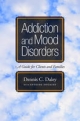 Addiction and Mood Disorders:  A Guide for Clients and Families - Dennis C. Daley