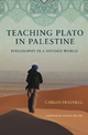 Teaching Plato in Palestine - Carlos Fraenkel