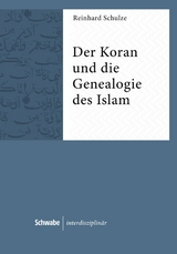 Der Koran und die Genealogie des Islam -  Reinhard Schulze
