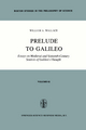Prelude to Galileo: Essays on Medieval and Sixteenth-Century Sources of Galileo's Thought William A. Wallace Author