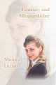 Fantasie- und Alltagsgedichte - Monica Lucian