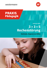 Praxis Pädagogik / 3 + 3 = 5 Rechenstörung - Andreas Kittel