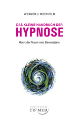 Das kleine Handbuch der Hypnose - Werner J. Meinhold