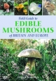 Field Guide To Edible Mushrooms Of Britain And Europe - Jordan Peter Jordan