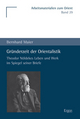 Gründerzeit der Orientalistik: Theodor Nöldekes Leben und Werk im Spiegel seiner Briefe (Arbeitsmaterialien zum Orient, Band 29)