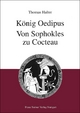 König Oedipus : Von Sophokles zu Cocteau
