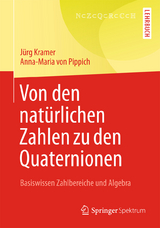 Von den natürlichen Zahlen zu den Quaternionen - Jürg Kramer, Anna-Maria von Pippich