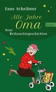 Alle Jahre Oma: Neue Weihnachtsgeschichten Hans Scheibner Author