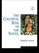 Colonial Rise of the Novel - Firdous Azim