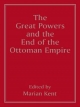 Great Powers and the End of the Ottoman Empire - Marian Kent