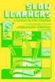 Slow Learners: A Break in the Circle - A Practical Guide for Teachers Diane Griffin Author