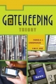 Gatekeeping Theory - Pamela J. Shoemaker;  TIMOTHY VOS