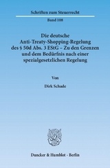 Die deutsche Anti-Treaty-Shopping-Regelung des § 50d Abs. 3 EStG – Zu den Grenzen und dem Bedürfnis nach einer spezialgesetzlichen Regelung. - Dirk Schade