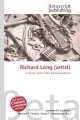 Richard Long (Artist) - Lambert M Surhone; Miriam T Timpledon; Susan F Marseken