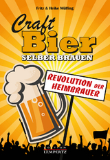 Craft-Bier selber brauen - Fritz Wülfing, Heike Wülfing