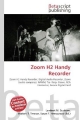 Zoom H2 Handy Recorder - Lambert M Surhone; Miriam T Timpledon; Susan F Marseken