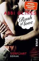 Rush of Love – Verführt - Abbi Glines