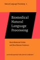 Biomedical Natural Language Processing - Demner-Fushman Dina Demner-Fushman;  Bretonnel Cohen Kevin Bretonnel Cohen