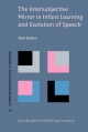 Intersubjective Mirror in Infant Learning and Evolution of Speech