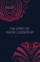 The Spirit of Maori Leadership - Selwyn Katene