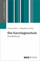 Die Ganztagsschule - Thomas Coelen;  Ludwig Stecher