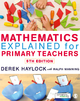 Mathematics Explained for Primary Teachers - Derek Haylock; Ralph Manning
