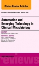 Automation and Emerging Technology in Clinical Microbiology, An Issue of Clinics in Laboratory Medicine - Carey-Ann D. Burnham