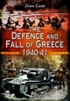 Defence and Fall of Greece 1940-41 - John Carr
